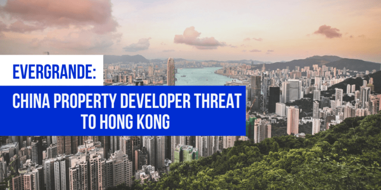 Evergrande: China Property Developer Threat to Hong Kong