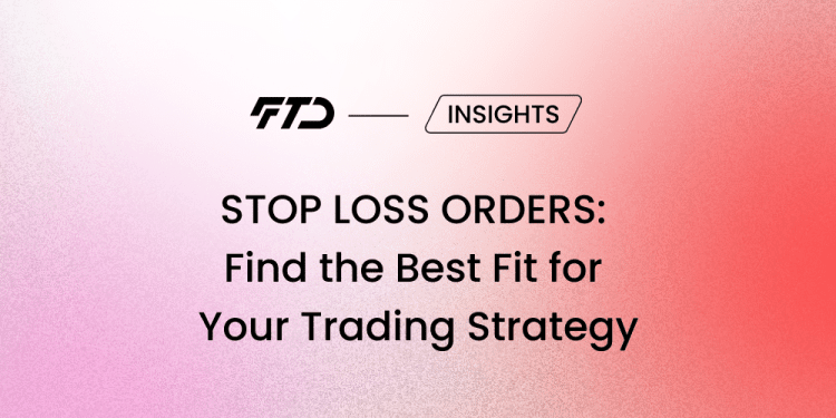 STOP LOSS ORDERS: Find the Best Fit for Your Trading Strategy