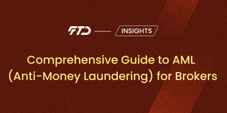 Comprehensive Guide to AML (Anti-Money Laundering) for Brokers