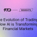 The Evolution of Trading: How AI is Transforming Financial Markets